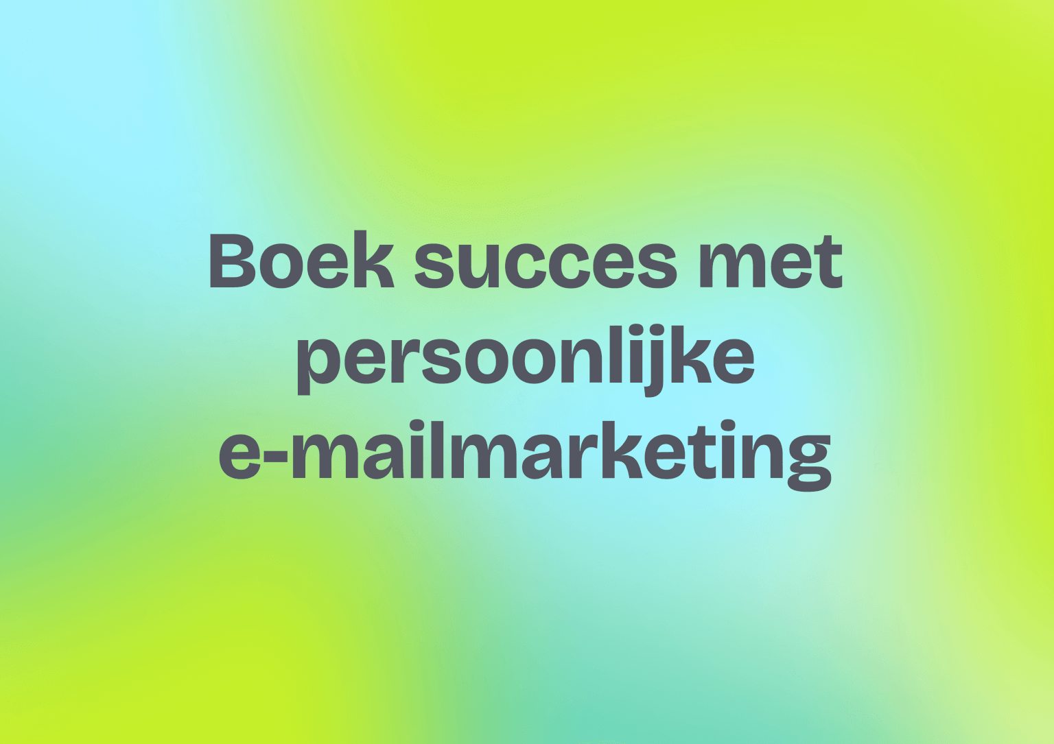 Boek succes met persoonlijke e-mailmarketing