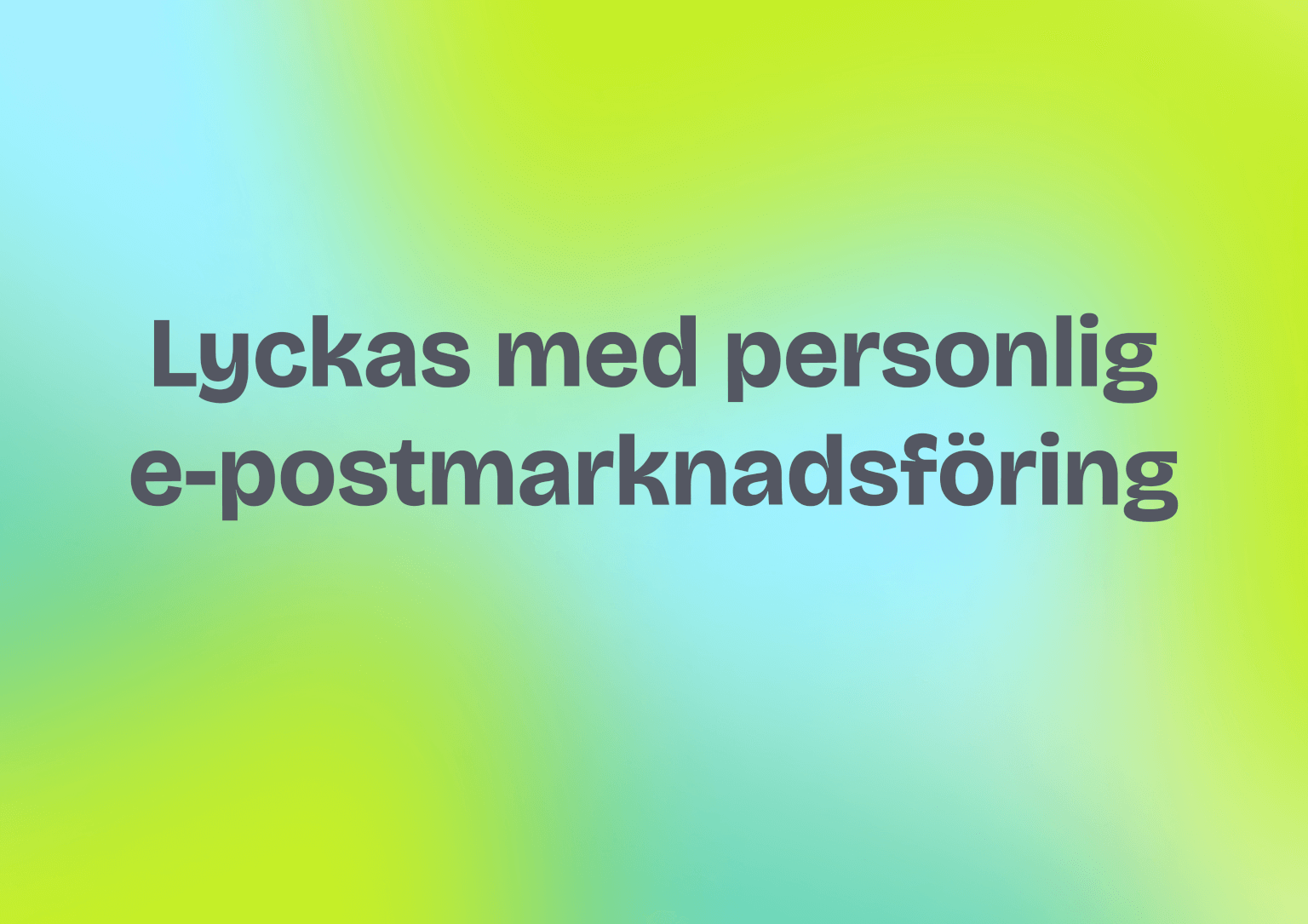 Lyckas med e-post­marknadsföring